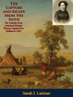 The Capture and Escape from the Sioux: The Ordeals of an American Pioneer Woman Captured by Indians in 1864
