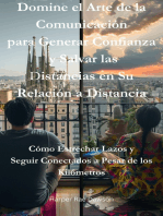 Domine el Arte de la Comunicación para Generar Confianza y Salvar las Distancias en Su Relación a Distancia: Cómo Estrechar Lazos y Seguir Conectados a Pesar de los Kilómetros