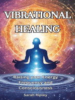 VIBRATIONAL HEALING: Raising your Energy Frequency and Consciousness