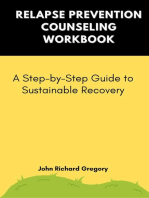 Relapse Prevention Counseling Workbook: A Step-by-Step Guide to Sustainable Recovery: Holistic approaches to recovery and relapse prevention