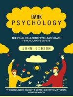 Dark Psychology: The Final Collection to Learn Dark Psychology Secrets (The Beginner's Guide to Learn Covert Emotional Manipulation)