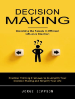 Decision Making: Unlocking the Secrets to Efficient Influence Creation (Practical Thinking Frameworks to Amplify Your Decision Making and Simplify Your Life)