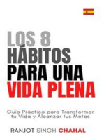 Los 8 Hábitos para una Vida Plena: Guía Práctica para Transformar tu Vida y Alcanzar tus Metas