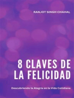 8 Claves de la Felicidad: Descubriendo la Alegría en la Vida Cotidiana