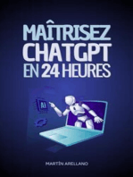 Maîtrisez ChatGPT en 24 Heures : Apprenez à Utiliser ChatGPT en Seulement 24 Heures et Appliquez ses Avantages dans Tous les Aspects de Votre Vie