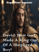 David: How God Made A King Out Of A Shepherd Boy!