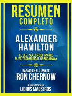 Resumen Completo - Alexander Hamilton - El Best-Seller Que Inspiro El Exitoso Musical De Broadway - Basado En El Libro De Ron Chernow: (Edicion Extendida)