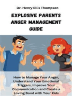 Explosive Parents Anger Management Guide: How to Manage Your Anger, Understand Your Emotional Triggers, Improve Your Communication and Create a Loving Bond with Your Kids