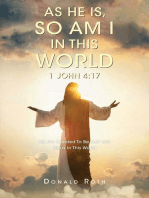 As He Is, So Am I In This World 1 John 4:17: We Are Created To Be Just Like Jesus In This World