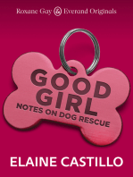 Roxane Gay & Everand Originals Presents: Good Girl: Notes on Dog Rescue