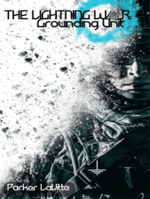 The Lightning War: Grounding Unit: The Lightning War, #1