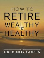 How to Retire Wealthy & Healthy
