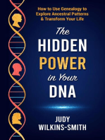 The Hidden Power in Your DNA: How to Use Genealogy to Explore Ancestral Patterns & Transform Your Life