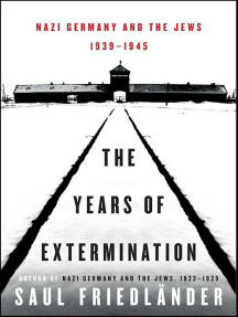 The Years of Extermination: Nazi Germany and the Jews, 1939–1945