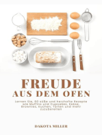 Freude Aus dem Ofen: Lernen Sie, 60 süße und Herzhafte Rezepte wie Muffins und Cupcakes, Kekse, Brownies, Kuchen, Torten und mehr Zuzubereiten