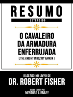 Resumo Estendido - O Cavaleiro Da Armadura Enferrujada (The Knight In Rusty Armor) - Baseado No Livro De Dr. Robert Fisher