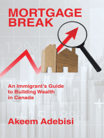 Mortgage Break: An Immigrant’s Guide to Building Wealth in Canada