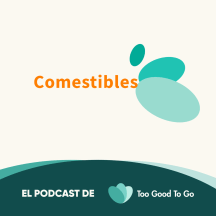 Comestibles - El podcast de Consumo Sostenible