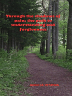 Through the shadows of pain: The Path to Understanding and Forgiveness