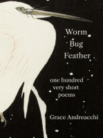 Worm Bug Feather: One Hundred Very Short Poems