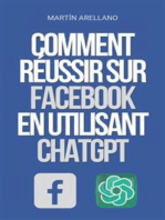 Comment Réussir sur Facebook en utilisant ChatGPT: Le pouvoir de ChatGPT : découvrez comment il peut transformer votre stratégie sur Facebook