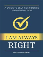 I Am Always Right: A Guide to Self-Confidence and Persuasion