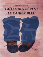 Faîtes des pères: le cahier bleu