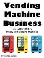 Vending Machine Business: How to Start Making Money from Vending Machines