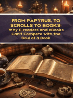 From Papyrus, to Scrolls to Books: Why E-readers and eBooks Can't Compete with the Soul of a Book