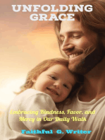 Unfolding Grace: Embracing Kindness, Favor, and Mercy in Our Daily Walk.: Christian Living: Tales of Faith, Grace, Love, and Empathy, #6