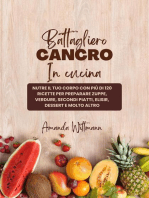 Battagliero Cancro in Cucina: Nutre il tuo Corpo con più di 120 Ricette per Preparare Zuppe, Verdure, Secondi Piatti, Elisir, Dessert e Molto Altro