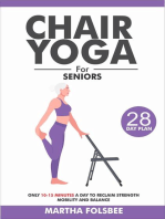 Chair Yoga For Seniors Over 60: Only 10-15 Minutes a Day To Reclaim Strength Mobility and Balance (With 28 Days Sample Exercise Plan)