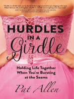 Hurdles in a Girdle: Holding Life Together When You're Bursting at the Seams