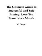 The Ultimate Guide to Successful and Safe Fasting: Lose Ten Pounds in a Month