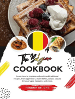 The Belgian Cookbook: Learn how to Prepare Authentic and Traditional Recipes, from Appetizers, Main Dishes, Soups, Sauces to Beverages, Desserts, and more: Flavors of the World: A Culinary Journey