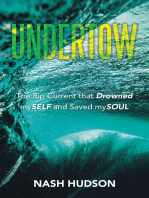 Undertow: The Rip Current that Drowned mySELF and Saved mySOUL