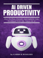 AI Driven Productivity - How To Plan, Execute, And Lighten Your Workload With The Power Of AI