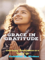 Grace in Gratitude: Embracing Thankfulness as a Way of Life: Christian Living: Tales of Faith, Grace, Love, and Empathy, #10