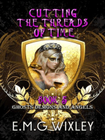 Cutting the Threads of Time: Ghosts Demons and Angels: Travelling Towards the Present, #5