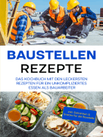 Baustellen Rezepte: Das Kochbuch mit den leckersten Rezepten für ein unkompliziertes Essen als Bauarbeiter - inkl. Getränken & Snacks für die Baustelle