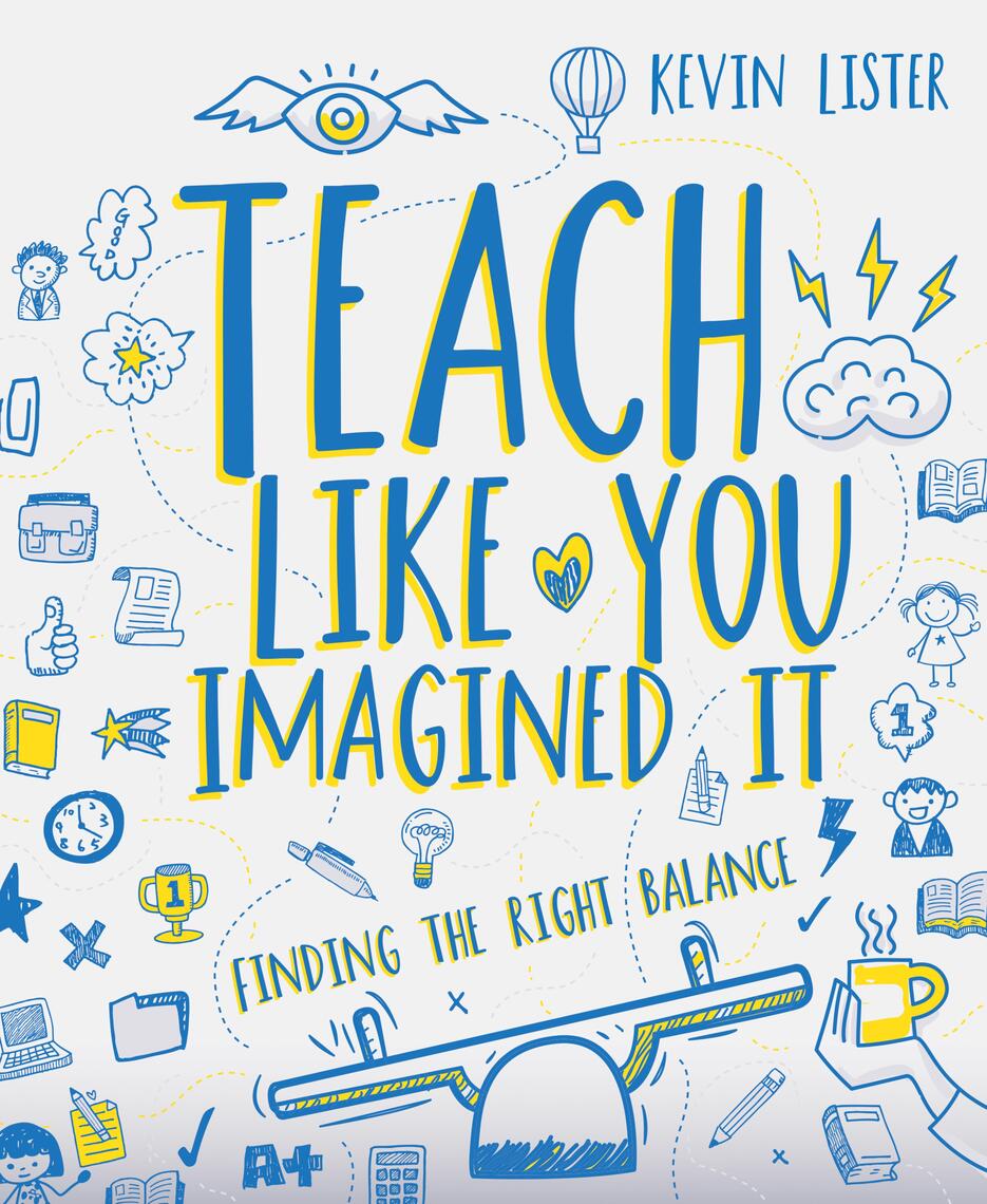 Teach Like You Imagined It by Kevin Lister (Ebook) - Read free for 30 days