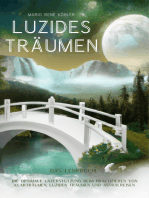 Luzides Träumen: Das Lernbuch! Die optimale Unterstützung beim Praktizieren von Klarträumen, luziden Träumen und Astralreisen