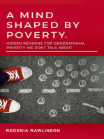 A MIND SHAPED BY POVERTY: Hidden Reasons for Generational Poverty We Don't Talk About: Hidden Reasons  for Generational Poverty We Don't Talk About