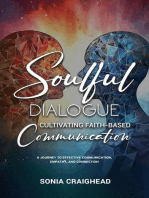 "Soulful Dialogue: Cultivating Faith-Based Communication A Journey to Effective Communication, Empathy, and Connection"