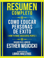 Resumen Completo - Como Educar Personas De Exito (How To Raise Successful People) - Basado En El Libro De Esther Wojcicki: (Edicion Extendida)