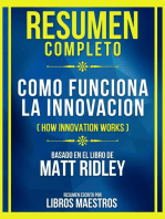Resumen Completo - Como Funciona La Innovacion (How Innovation Works) - Basado En El Libro De Matt Ridley: (Edicion Extendido)