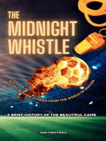 The Midnight Whistle: 50 Epic Bedtime Stories From The World Of Soccer. A Brief History of The Beautiful Game: 50 Epic Bedtime Stories From The World Of Soccer
