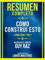 Resumen Completo - Como Construi Esto (How I Built This) - Basado En El Libro De Guy Raz: (Edicion Extendido)