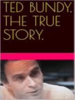 Ted Bundy. The True Story.