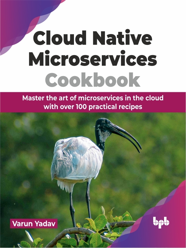 Cloud Native Microservices Cookbook by Varun Yadav (Ebook) - Read free ...